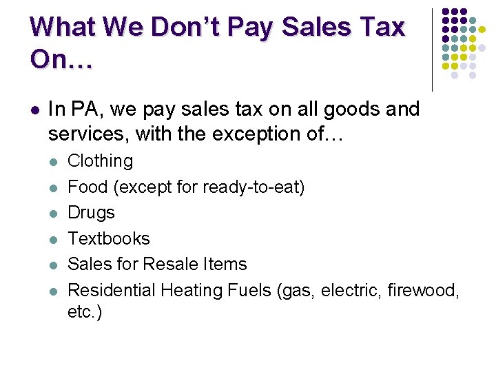 What We Don’t Pay Sales Tax On… l In PA, we pay sales tax What We Don’t Pay Sales Tax On… l In PA, we pay sales tax