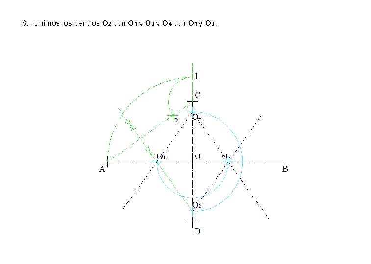 6. - Unimos los centros O 2 con O 1 y O 3 y 6. - Unimos los centros O 2 con O 1 y O 3 y