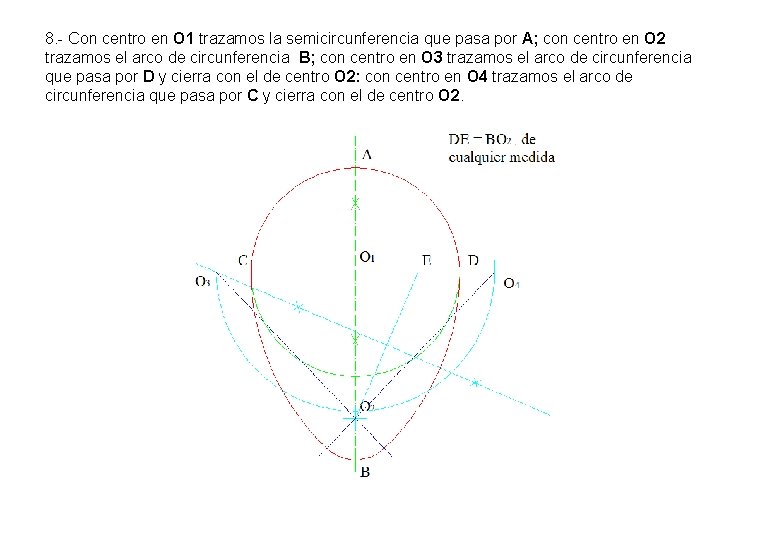 8. - Con centro en O 1 trazamos la semicircunferencia que pasa por A; 8. - Con centro en O 1 trazamos la semicircunferencia que pasa por A;