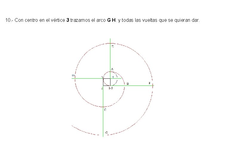 10. - Con centro en el vértice 3 trazamos el arco G H. y 10. - Con centro en el vértice 3 trazamos el arco G H. y