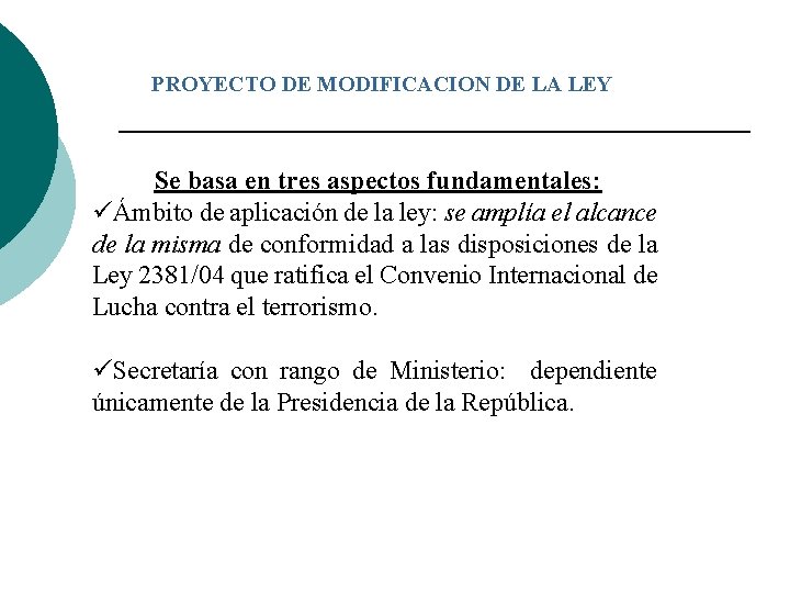 PROYECTO DE MODIFICACION DE LA LEY Se basa en tres aspectos fundamentales: üÁmbito de