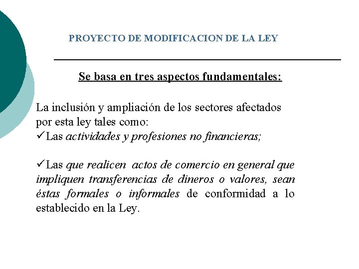 PROYECTO DE MODIFICACION DE LA LEY Se basa en tres aspectos fundamentales: La inclusión