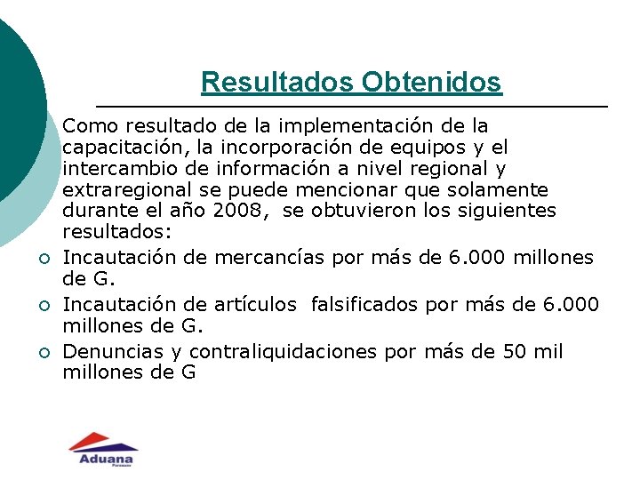 Resultados Obtenidos ¡ ¡ ¡ Como resultado de la implementación de la capacitación, la