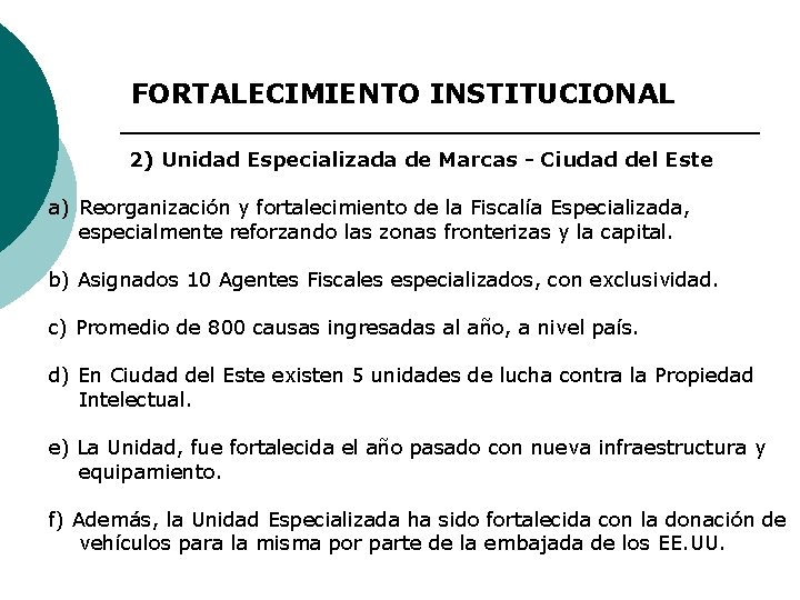 FORTALECIMIENTO INSTITUCIONAL 2) Unidad Especializada de Marcas - Ciudad del Este a) Reorganización y