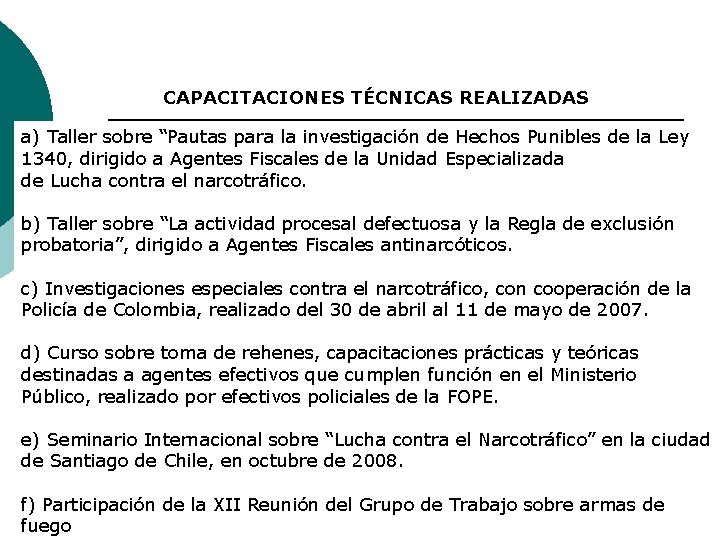 CAPACITACIONES TÉCNICAS REALIZADAS a) Taller sobre “Pautas para la investigación de Hechos Punibles de