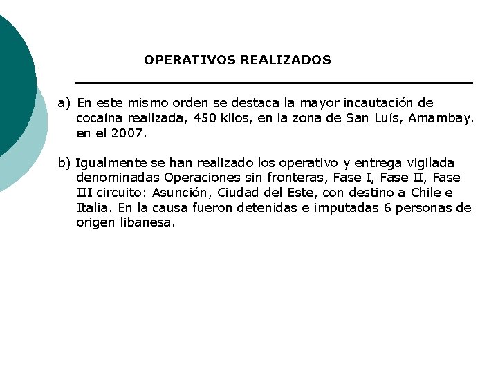 OPERATIVOS REALIZADOS a) En este mismo orden se destaca la mayor incautación de cocaína