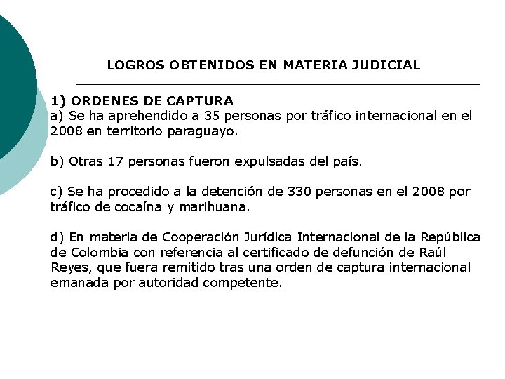 LOGROS OBTENIDOS EN MATERIA JUDICIAL 1) ORDENES DE CAPTURA a) Se ha aprehendido a