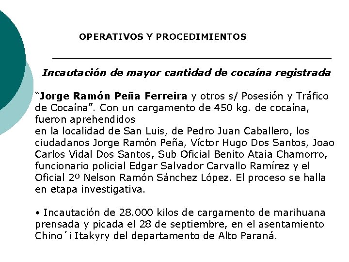 OPERATIVOS Y PROCEDIMIENTOS Incautación de mayor cantidad de cocaína registrada “Jorge Ramón Peña Ferreira