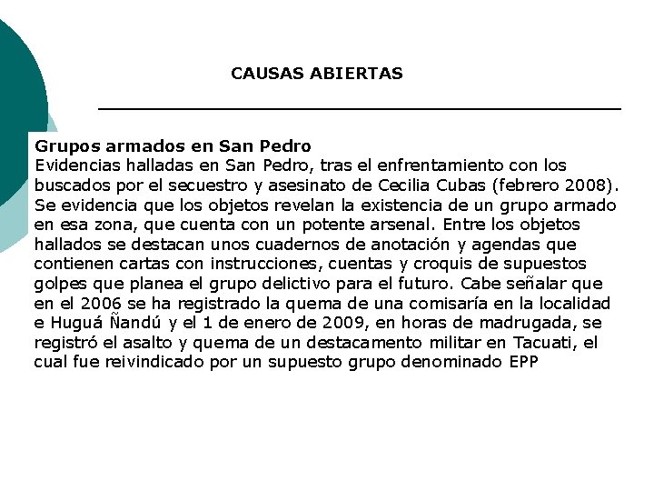 CAUSAS ABIERTAS Grupos armados en San Pedro Evidencias halladas en San Pedro, tras el