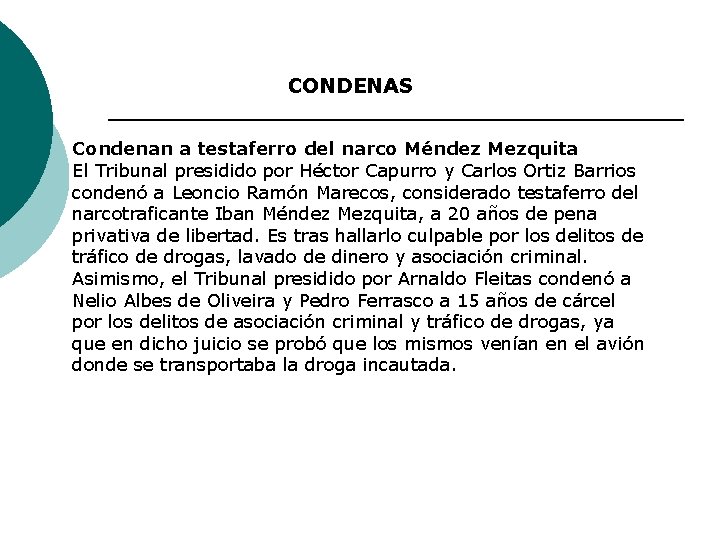 CONDENAS Condenan a testaferro del narco Méndez Mezquita El Tribunal presidido por Héctor Capurro