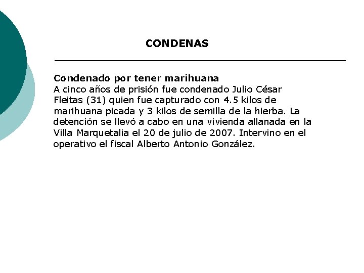 CONDENAS Condenado por tener marihuana A cinco años de prisión fue condenado Julio César