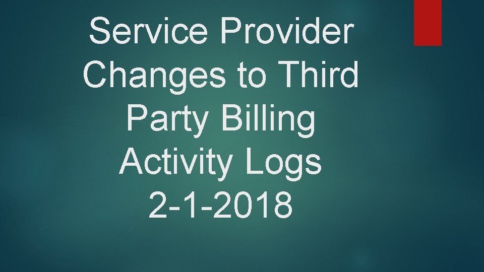 Service Provider Changes to Third Party Billing Activity Logs 2 -1 -2018 