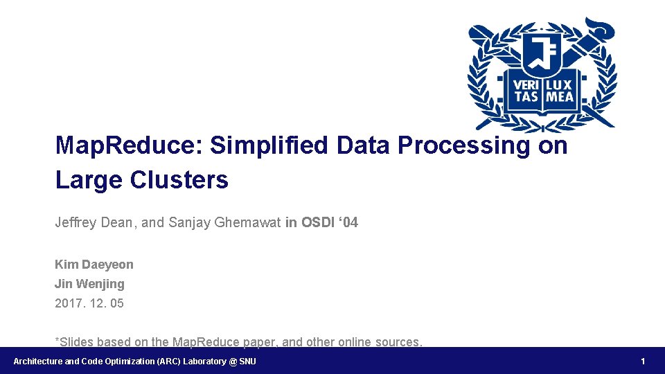 Map. Reduce: Simplified Data Processing on Large Clusters Jeffrey Dean, and Sanjay Ghemawat in