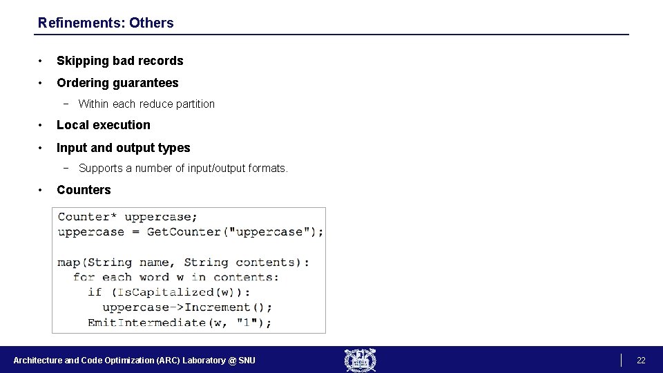 Refinements: Others • Skipping bad records • Ordering guarantees − Within each reduce partition