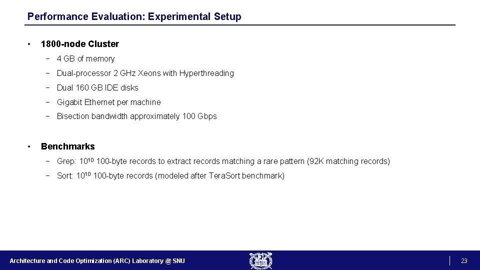 Performance Evaluation: Experimental Setup • 1800 -node Cluster − 4 GB of memory −