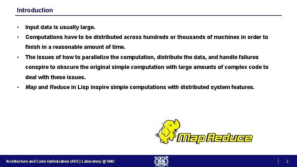 Introduction • Input data is usually large. • Computations have to be distributed across