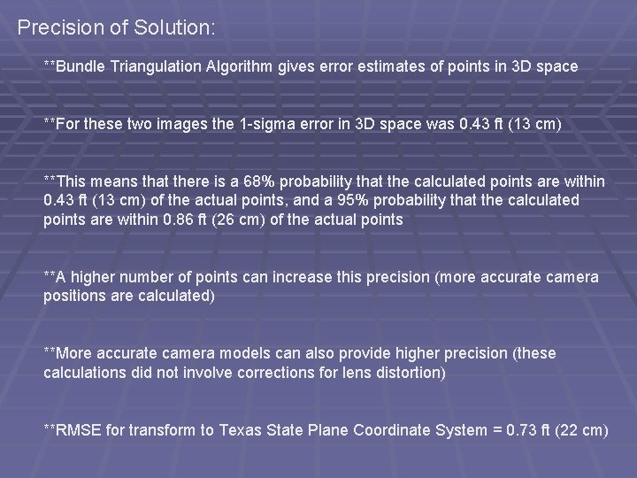 Precision of Solution: **Bundle Triangulation Algorithm gives error estimates of points in 3 D