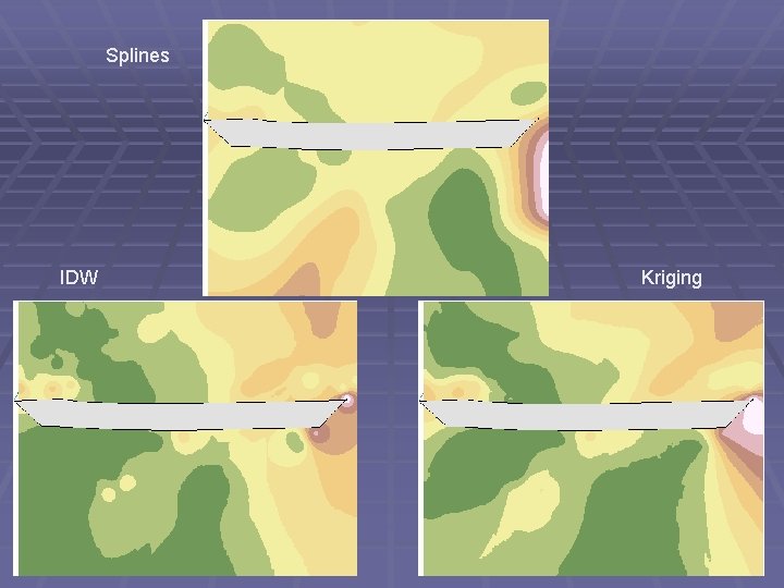 Splines IDW Kriging 