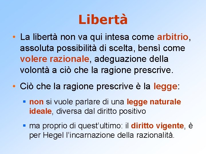 Libertà • La libertà non va qui intesa come arbitrio, assoluta possibilità di scelta,