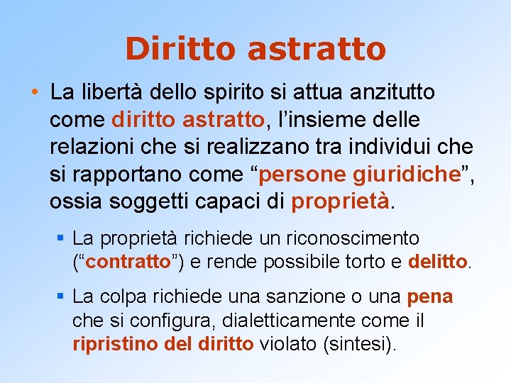 Diritto astratto • La libertà dello spirito si attua anzitutto come diritto astratto, l’insieme