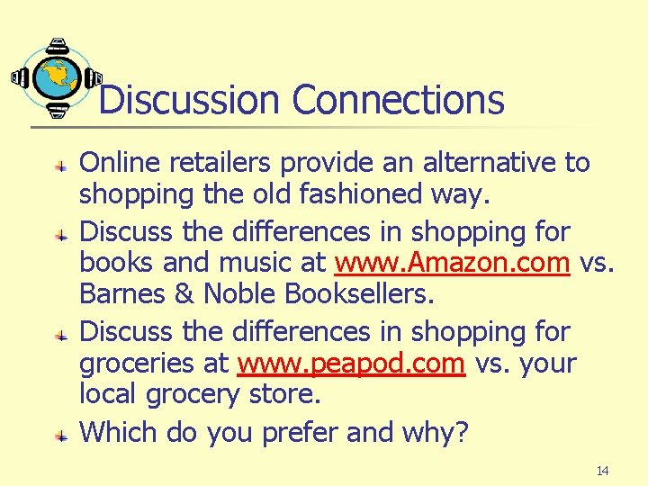 Discussion Connections Online retailers provide an alternative to shopping the old fashioned way. Discuss Discussion Connections Online retailers provide an alternative to shopping the old fashioned way. Discuss