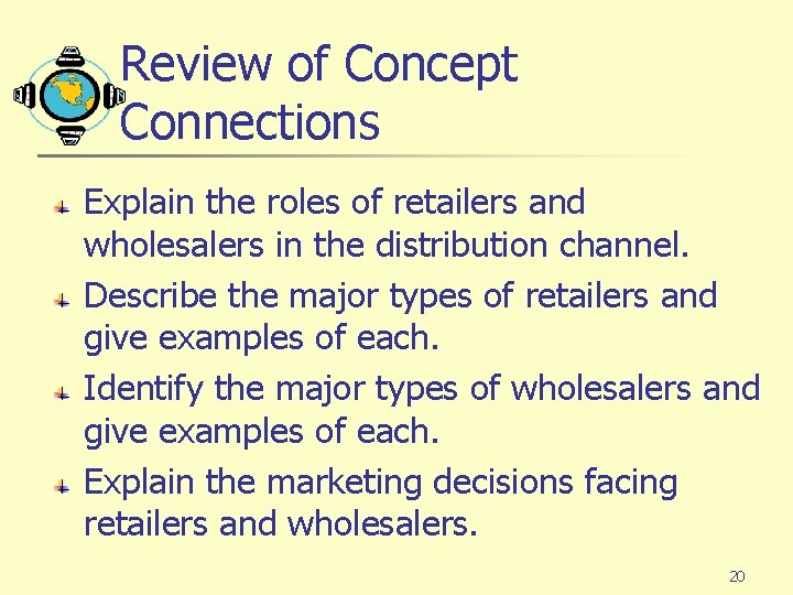 Review of Concept Connections Explain the roles of retailers and wholesalers in the distribution Review of Concept Connections Explain the roles of retailers and wholesalers in the distribution