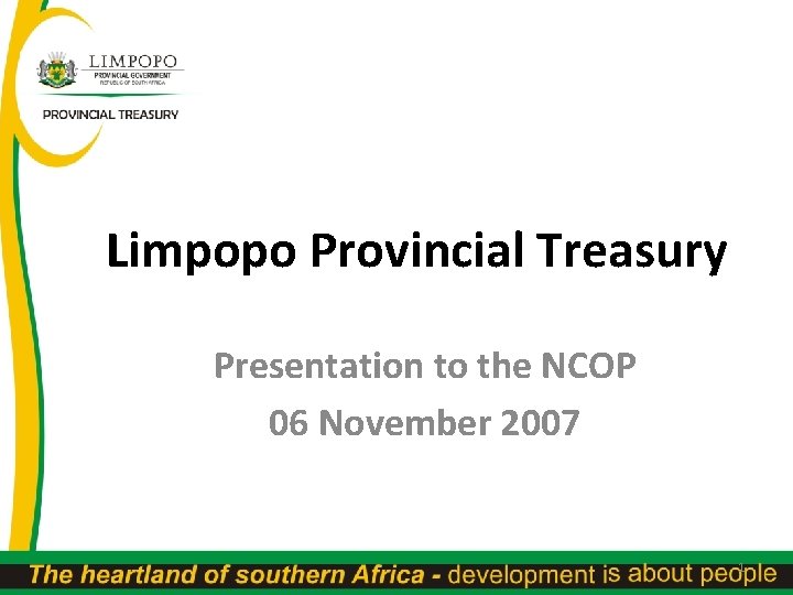 Limpopo Provincial Treasury Presentation to the NCOP 06 November 2007 1 