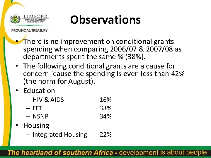 Observations • There is no improvement on conditional grants spending when comparing 2006/07 &