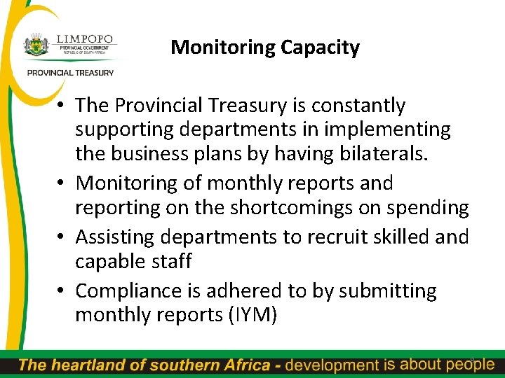 Monitoring Capacity • The Provincial Treasury is constantly supporting departments in implementing the business