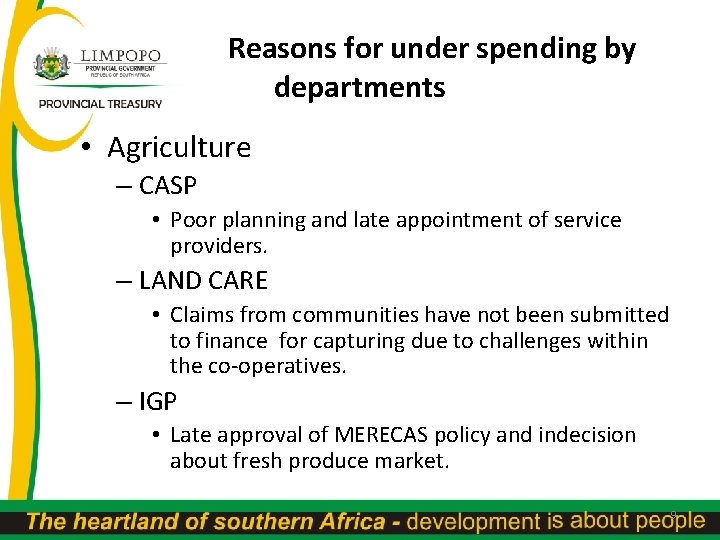 Reasons for under spending by departments • Agriculture – CASP • Poor planning and