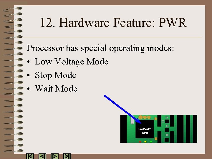12. Hardware Feature: PWR Processor has special operating modes: • Low Voltage Mode •