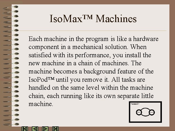 Iso. Max™ Machines Each machine in the program is like a hardware component in