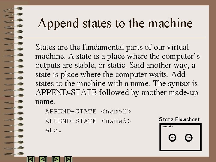 Append states to the machine States are the fundamental parts of our virtual machine.