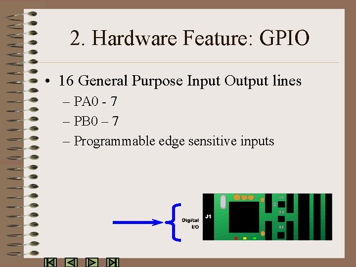 2. Hardware Feature: GPIO • 16 General Purpose Input Output lines – PA 0