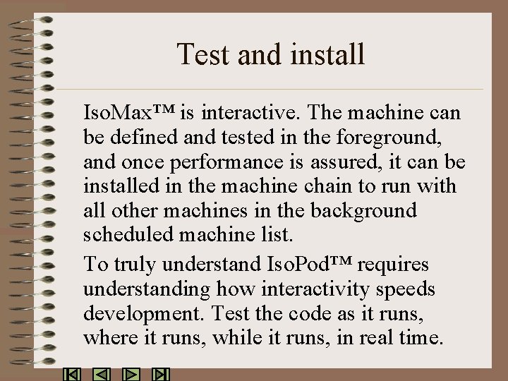 Test and install Iso. Max™ is interactive. The machine can be defined and tested