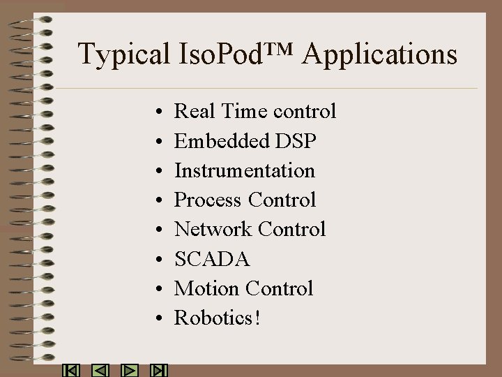 Typical Iso. Pod™ Applications • • Real Time control Embedded DSP Instrumentation Process Control