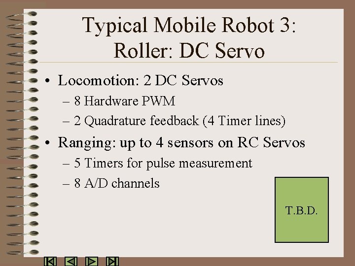 Typical Mobile Robot 3: Roller: DC Servo • Locomotion: 2 DC Servos – 8
