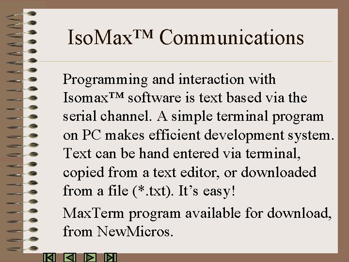 Iso. Max™ Communications Programming and interaction with Isomax™ software is text based via the