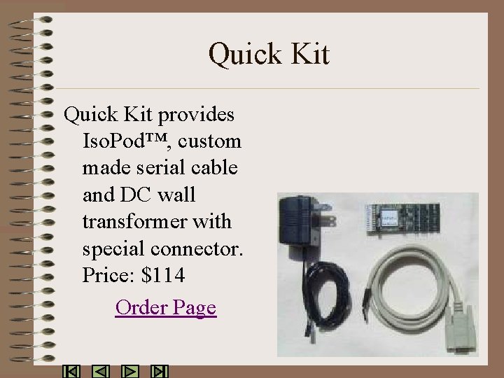 Quick Kit provides Iso. Pod™, custom made serial cable and DC wall transformer with