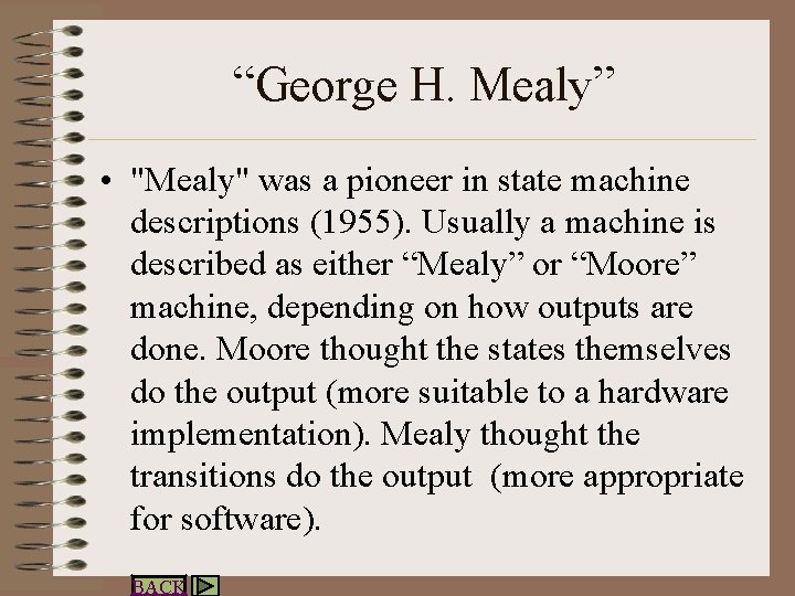 “George H. Mealy” • "Mealy" was a pioneer in state machine descriptions (1955). Usually