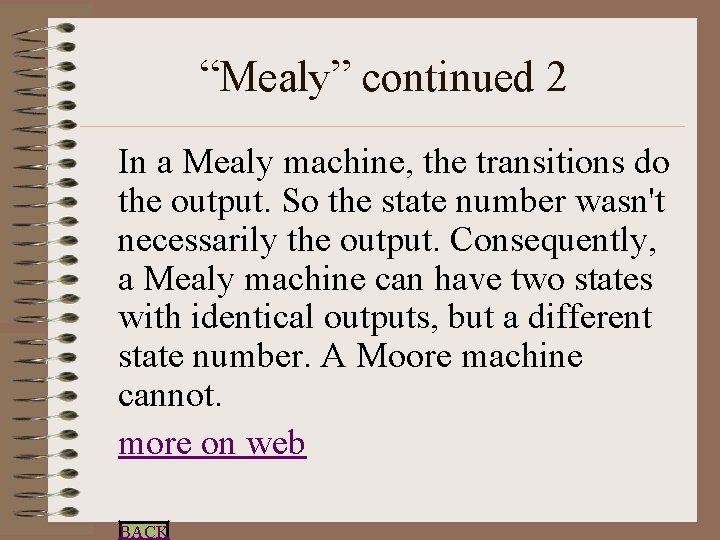 “Mealy” continued 2 In a Mealy machine, the transitions do the output. So the