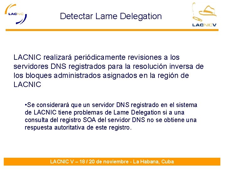 Detectar Lame Delegation LACNIC realizará periódicamente revisiones a los servidores DNS registrados para la