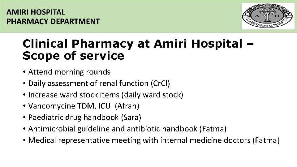 Clinical Pharmacy at Amiri Hospital – Scope of service • Attend morning rounds •