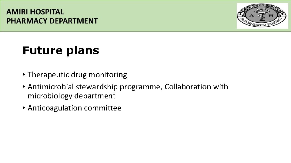 Future plans • Therapeutic drug monitoring • Antimicrobial stewardship programme, Collaboration with microbiology department