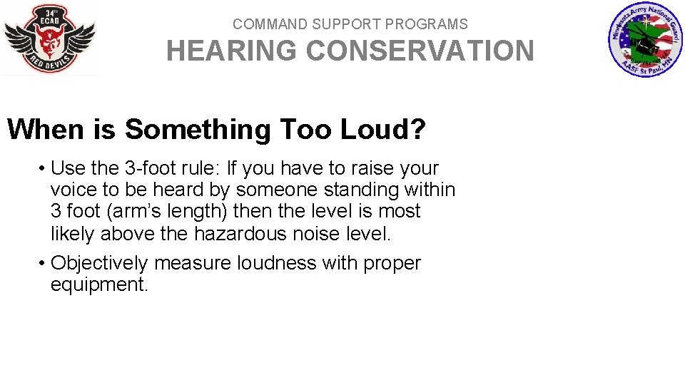 COMMAND SUPPORT PROGRAMS HEARING CONSERVATION When is Something Too Loud? • Use the 3