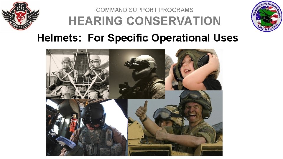 COMMAND SUPPORT PROGRAMS HEARING CONSERVATION Helmets: For Specific Operational Uses 26 