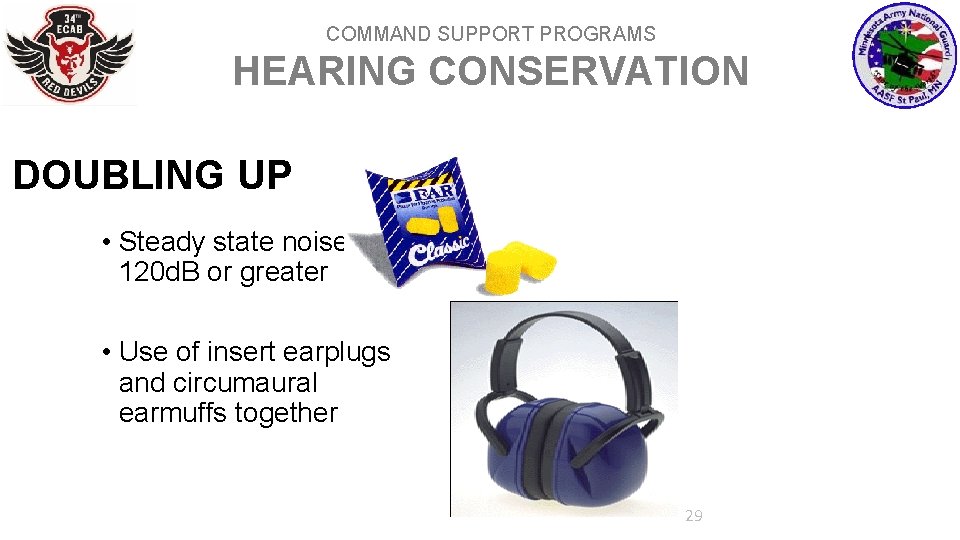 COMMAND SUPPORT PROGRAMS HEARING CONSERVATION DOUBLING UP • Steady state noises 120 d. B