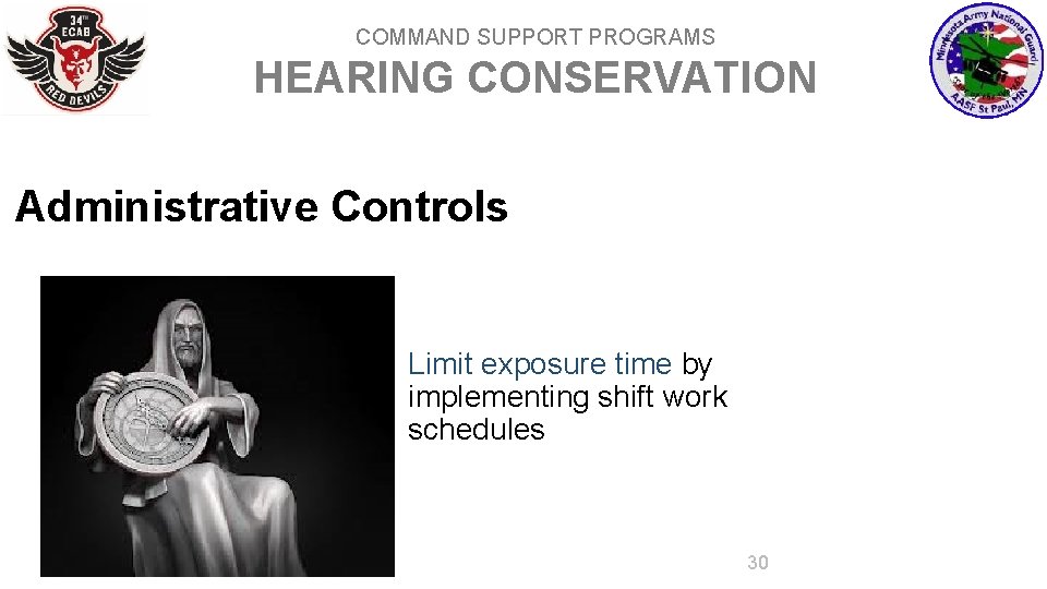 COMMAND SUPPORT PROGRAMS HEARING CONSERVATION Administrative Controls Limit exposure time by implementing shift work
