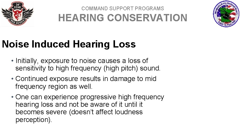 COMMAND SUPPORT PROGRAMS HEARING CONSERVATION Noise Induced Hearing Loss • Initially, exposure to noise