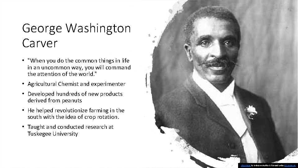 George Washington Carver • "When you do the common things in life in an